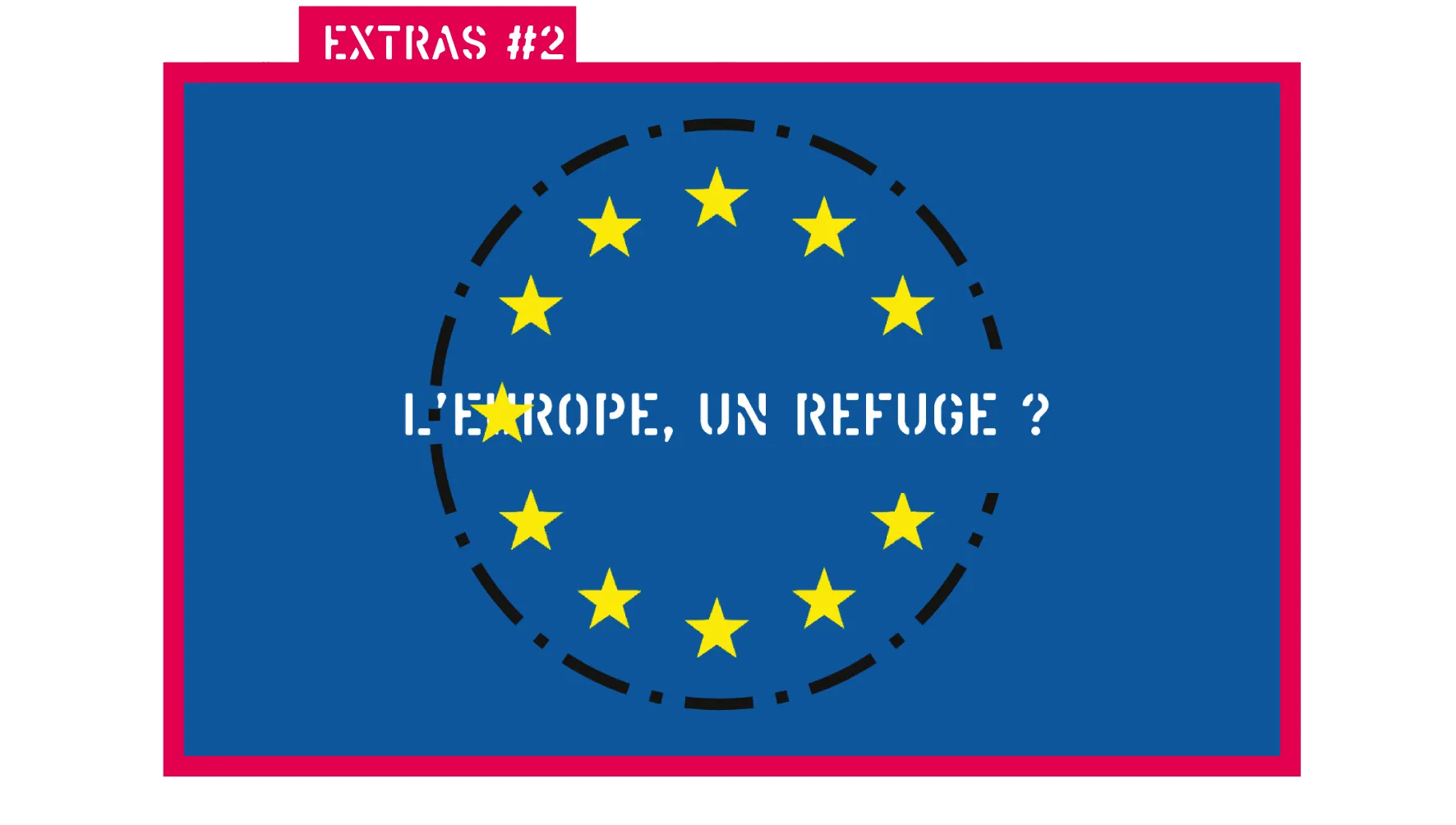 Extra#2 – L’Europe, un refuge ?